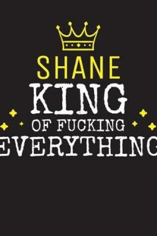 Cover of SHANE - King Of Fucking Everything