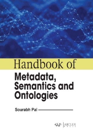 Cover of Handbook of Metadata, Semantics and Ontologies