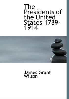 Book cover for The Presidents of the United States 1789-1914