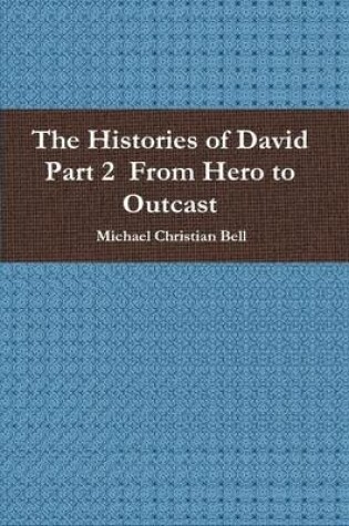 Cover of The Histories of David - Part 2 from Hero to Outcast