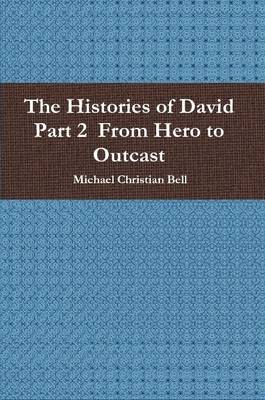 Book cover for The Histories of David - Part 2 from Hero to Outcast