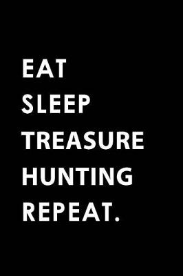 Book cover for Eat Sleep Treasure Hunting Repeat