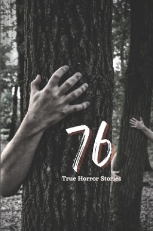 Cover of 76 True Horror Stories