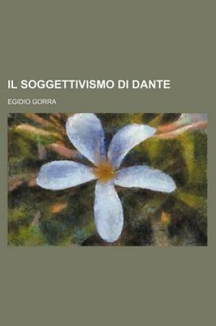 Cover of Il Soggettivismo Di Dante