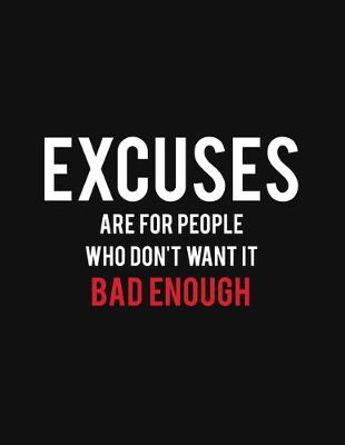 Book cover for Excuses Are For People Who Don't Want It Bad Enough