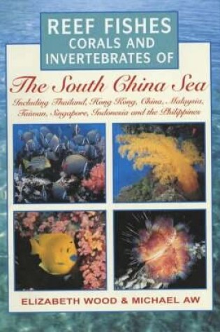 Cover of Reef Fishes, Corals and Invertebrates of the South China Sea