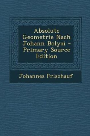 Cover of Absolute Geometrie Nach Johann Bolyai