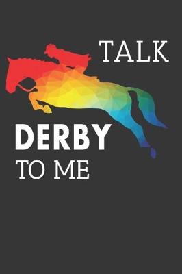 Book cover for Talk Derby To Me Notebook