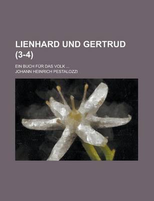 Book cover for Lienhard Und Gertrud; Ein Buch Fur Das Volk ... (3-4)