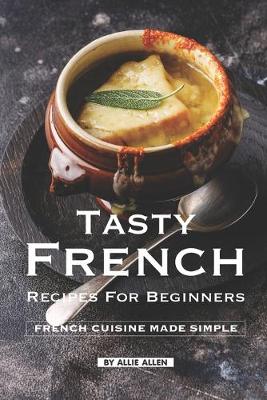 Book cover for Tasty French Recipes for Beginners