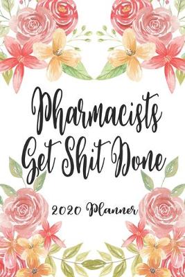 Book cover for Pharmacists Get Shit Done 2020 Planner