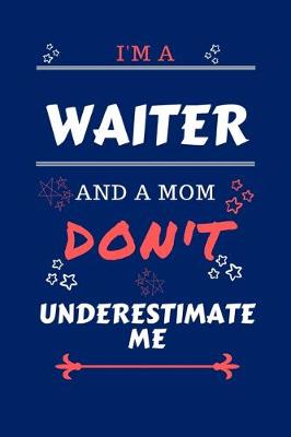 Book cover for I'm A Waiter And A Mom Don't Underestimate Me