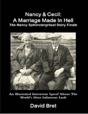 Book cover for Nancy & Cecil: A Marriage Made In Hell: The Nancy Sphinctergritzel Story Finale: An Illustrated Irreverent Spoof