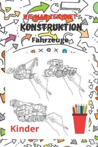 Cover of wie man zeichnet Konstruktion Fahrzeuge