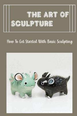 Cover of The Art Of Sculpture