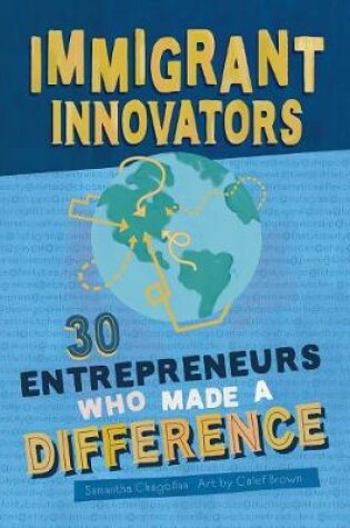 Cover of Immigrant Innovators: 30 Entrepreneurs Who Made a Difference