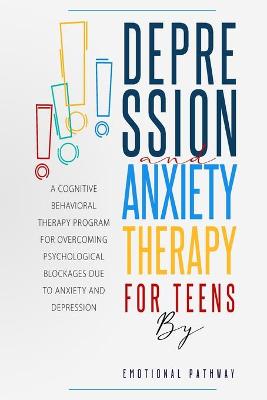 Book cover for Depression and Anxiethy Therapy for Teens