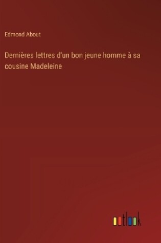 Cover of Dernières lettres d'un bon jeune homme à sa cousine Madeleine