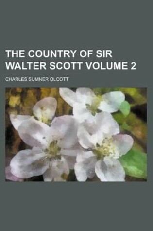 Cover of The Country of Sir Walter Scott Volume 2