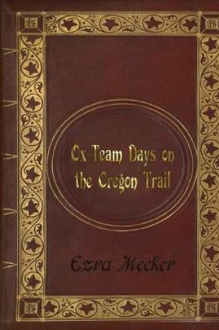 Cover of Ezra Meeker - Ox-Team Days on the Oregon Trail