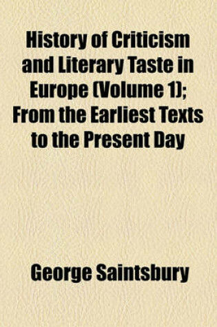 Cover of History of Criticism and Literary Taste in Europe (Volume 1); From the Earliest Texts to the Present Day