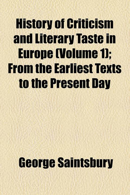 Book cover for History of Criticism and Literary Taste in Europe (Volume 1); From the Earliest Texts to the Present Day