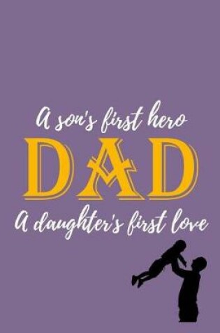 Cover of A Son's First Hero Dad A Daughter's First love