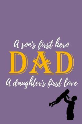 Book cover for A Son's First Hero Dad A Daughter's First love