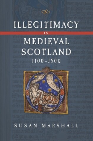 Cover of Illegitimacy in Medieval Scotland, 1100-1500