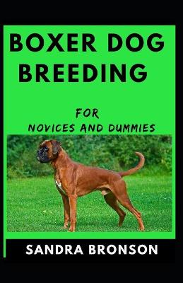 Book cover for Boxer Dog Breeding For Novices And Dummies