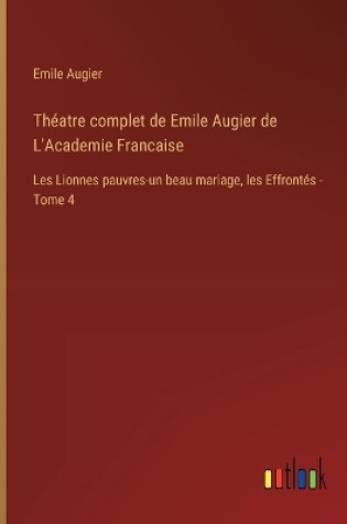 Cover of Th�atre complet de Emile Augier de L'Academie Francaise