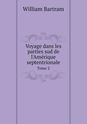 Book cover for Voyage dans les parties sud de l'Amérique septentrionale Tome 2