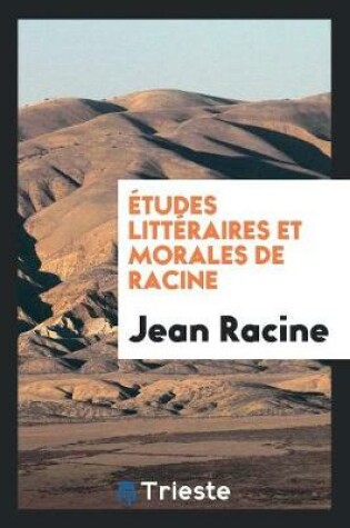 Cover of Etudes Litteraires Et Morales de Racine