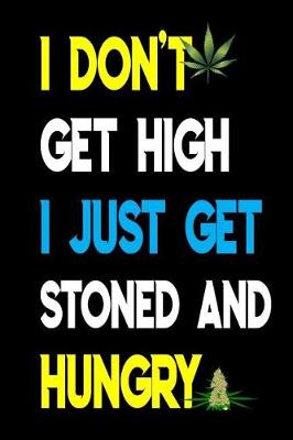 Cover of I Don't Get High I Just Get Stoned and Hungry