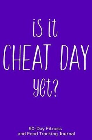 Cover of Is it Cheat Day Yet?