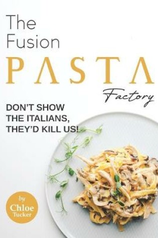 Cover of The Fusion Pasta Factory