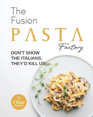 Book cover for The Fusion Pasta Factory