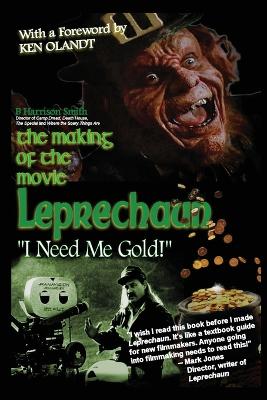 Book cover for The Making of the Movie Leprechaun - "I Need Me Gold!"