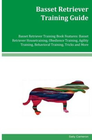 Cover of Basset Retriever Training Guide Basset Retriever Training Book Features