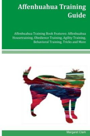 Cover of Affenhuahua Training Guide Affenhuahua Training Book Features