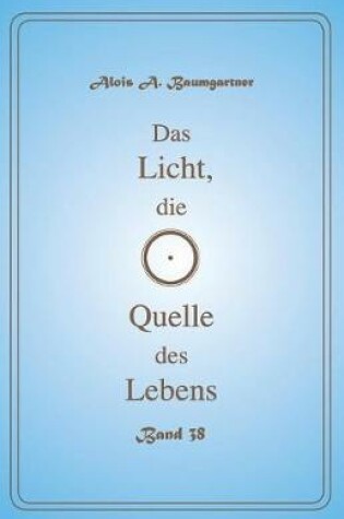 Cover of Das Licht, die Quelle des Lebens - Band 38