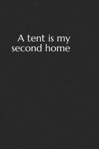 Cover of A Tent Is My Second Home