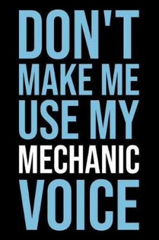 Cover of Don't Make Me Use My Mechanic Voice