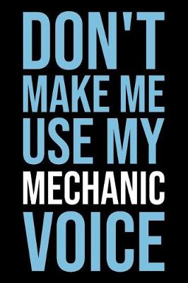 Book cover for Don't Make Me Use My Mechanic Voice