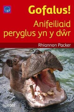 Cover of Cyfres Darllen Difyr: Gofalus! - Anifeiliaid peryglus yn y dŵr