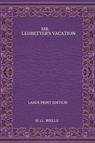 Cover of Mr. Ledbetter's Vacation - Large Print Edition