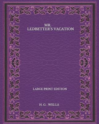 Book cover for Mr. Ledbetter's Vacation - Large Print Edition