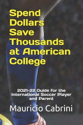 Book cover for Spend Dollars Save Thousands at American College