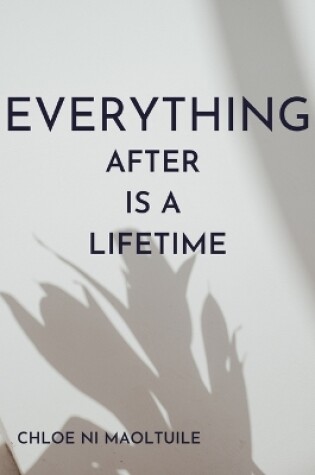 Cover of Everything after is a Lifetime
