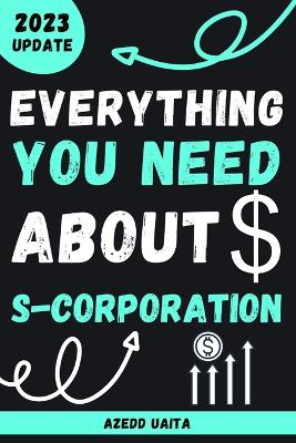 Book cover for Everything you need about S-Corporation